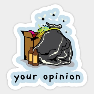 your opinion is trash Sticker